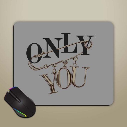 Only You Slogan Mouse Pad Zapvi