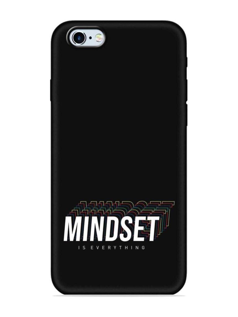 Mindset Everything Slogan Soft Silicone Case for Apple Iphone 6 Zapvi
