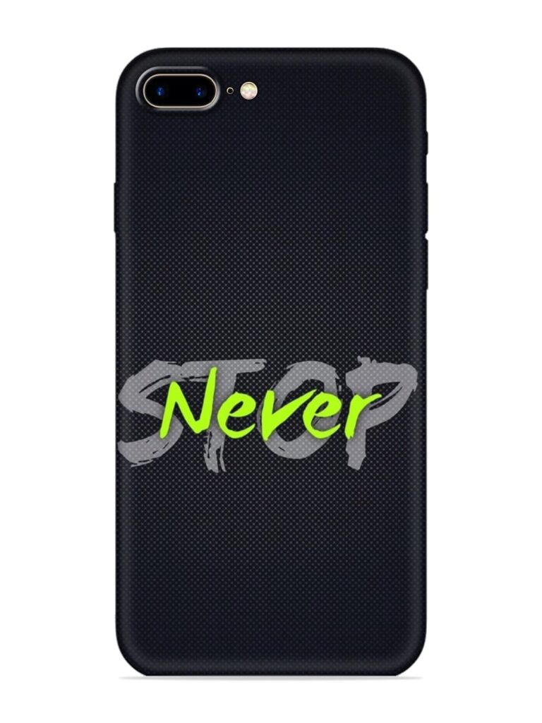 Never Stop Soft Silicone Case for Apple Iphone 7 Plus Zapvi