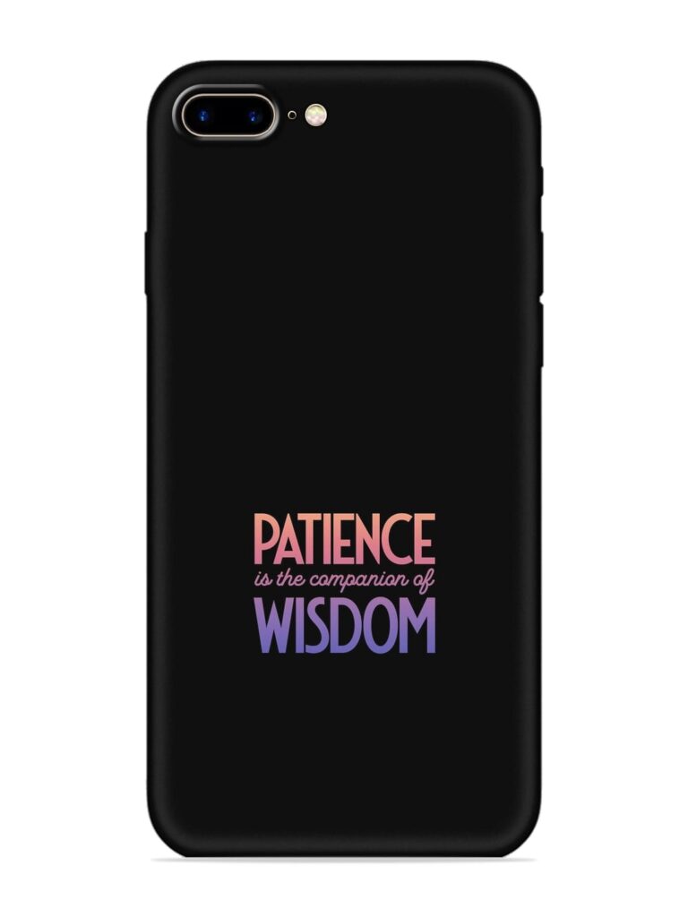 Patience Is The Soft Silicone Case for Apple Iphone 7 Plus Zapvi