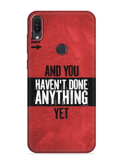 It'S And You Haven'T Done Anything Yet Soft Silicone Case for Asus ZenFone Max Pro M1 ZB601KL Zapvi