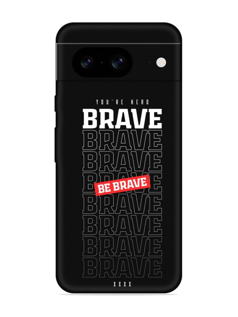 Be Brave Soft Silicone Case for Google Pixel 8 Zapvi