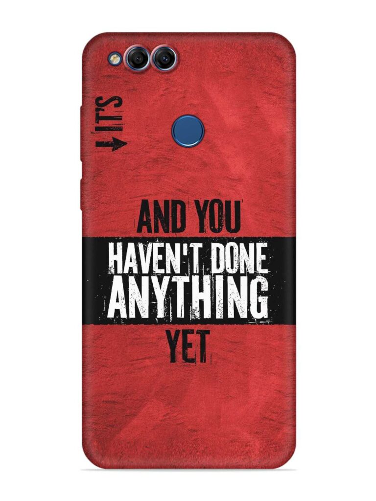 It'S And You Haven'T Done Anything Yet Soft Silicone Case for Honor 7X Zapvi