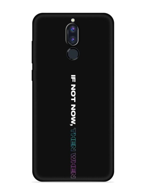 If Not Now Then When Soft Silicone Case for Honor 9i Zapvi