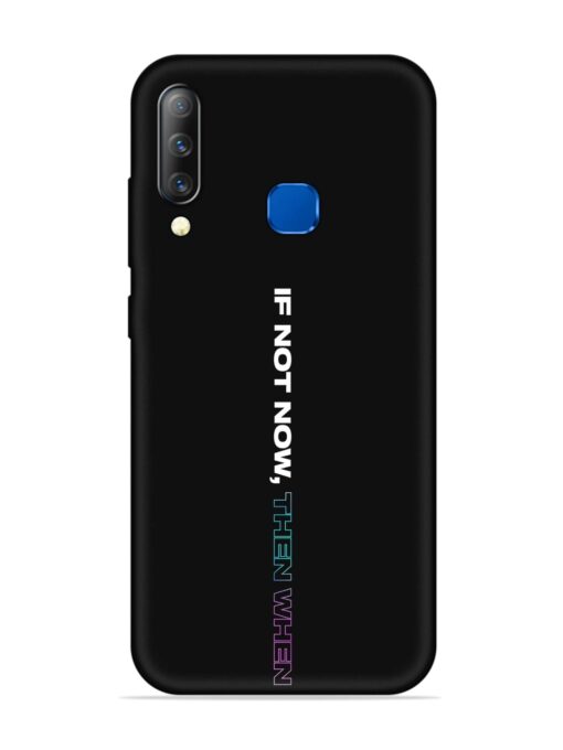 If Not Now Then When Soft Silicone Case for Infinix S4 Zapvi