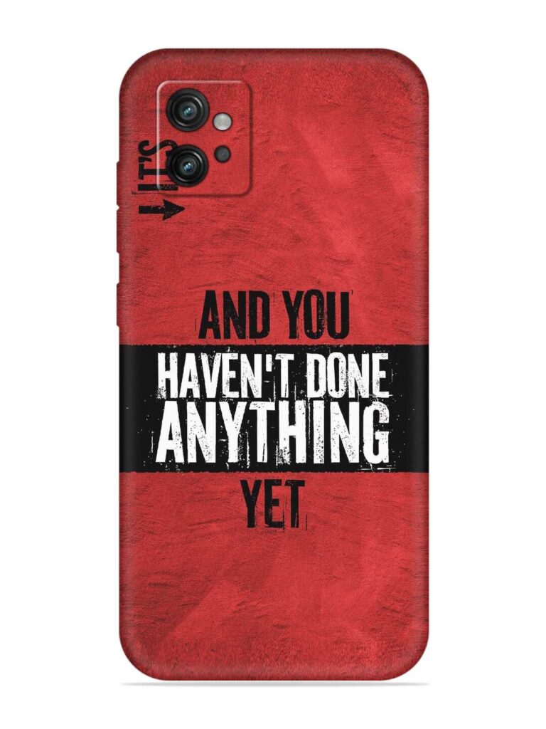 It'S And You Haven'T Done Anything Yet Soft Silicone Case for Motorola Moto G32 Zapvi