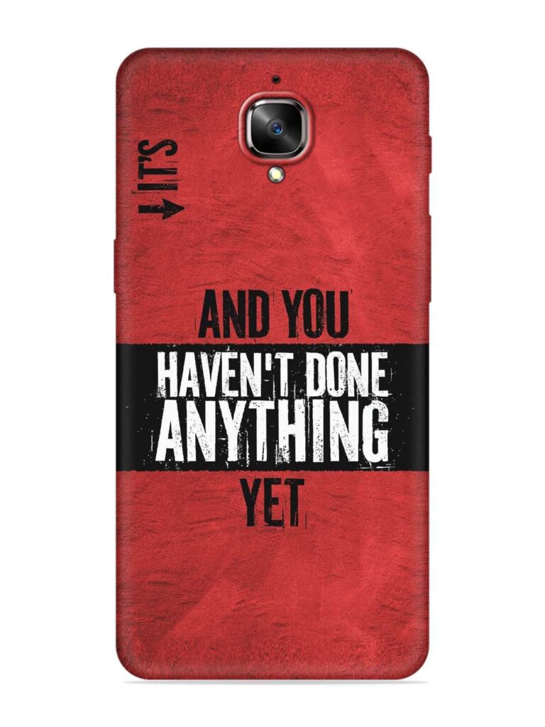 It'S And You Haven'T Done Anything Yet Soft Silicone Case for OnePlus 3 Zapvi