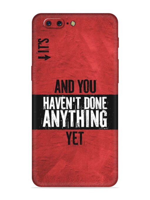 It'S And You Haven'T Done Anything Yet Soft Silicone Case for OnePlus 5 Zapvi