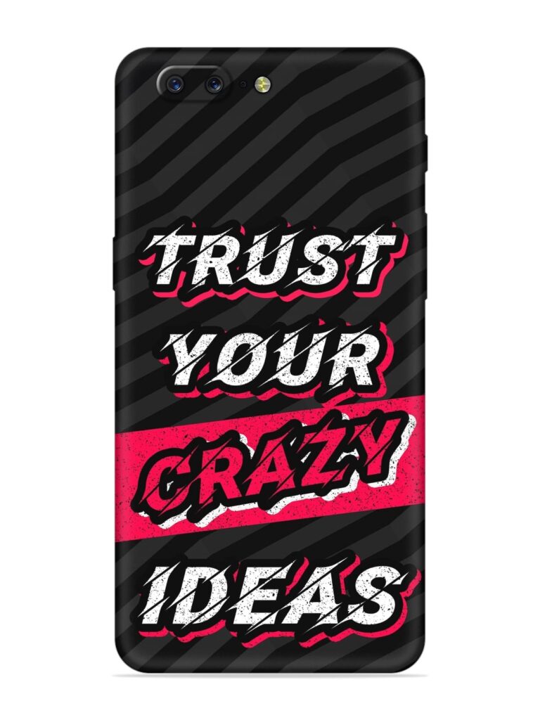 Trust Your Crazy Ideas Soft Silicone Case for OnePlus 5 Zapvi