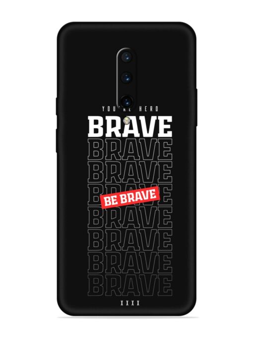 Be Brave Soft Silicone Case for OnePlus 7 Pro Zapvi