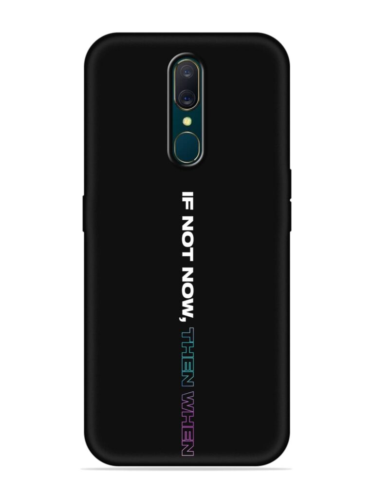 If Not Now Then When Soft Silicone Case for Oppo A9 Zapvi