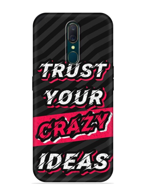 Trust Your Crazy Ideas Soft Silicone Case for Oppo F11 Zapvi