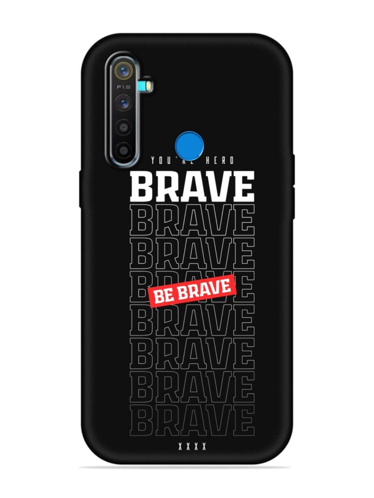 Be Brave Soft Silicone Case for Realme 5s Zapvi