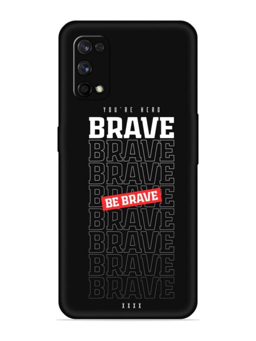 Be Brave Soft Silicone Case for Realme 7 Pro Zapvi