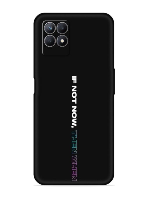 If Not Now Then When Soft Silicone Case for Realme 8i Zapvi