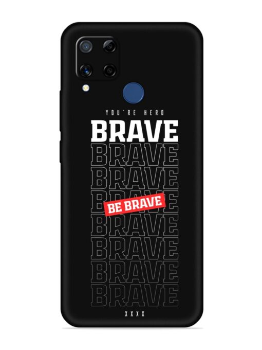 Be Brave Soft Silicone Case for Realme C15 Zapvi