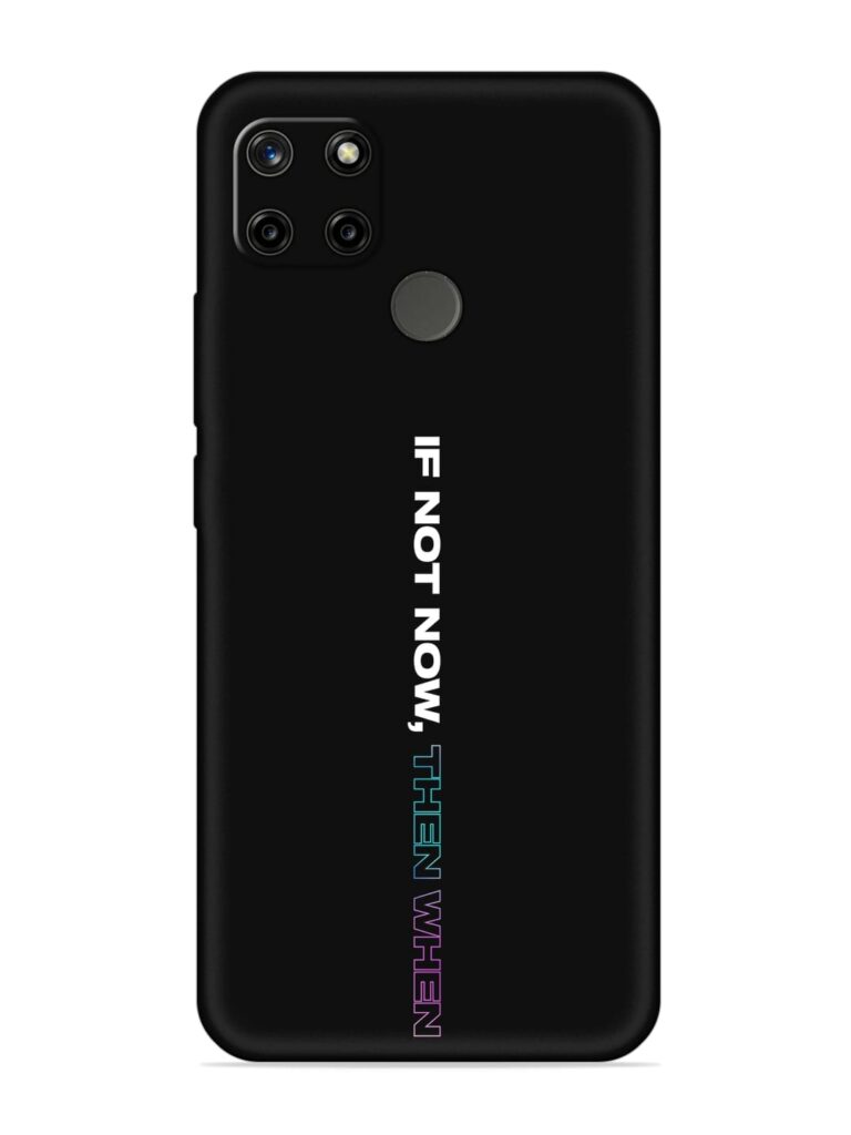 If Not Now Then When Soft Silicone Case for Realme C21Y Zapvi