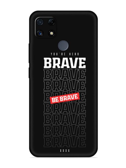 Be Brave Soft Silicone Case for Realme C25s Zapvi