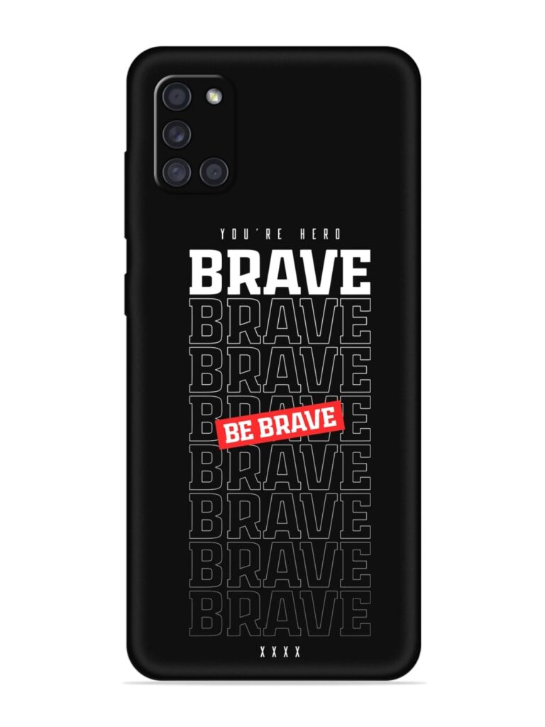 Be Brave Soft Silicone Case for Samsung Galaxy A31 Zapvi
