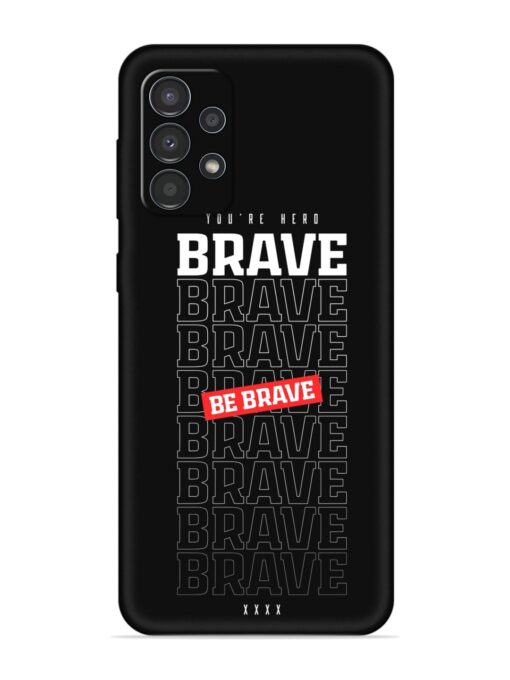 Be Brave Soft Silicone Case for Samsung Galaxy A32 (4G) Zapvi