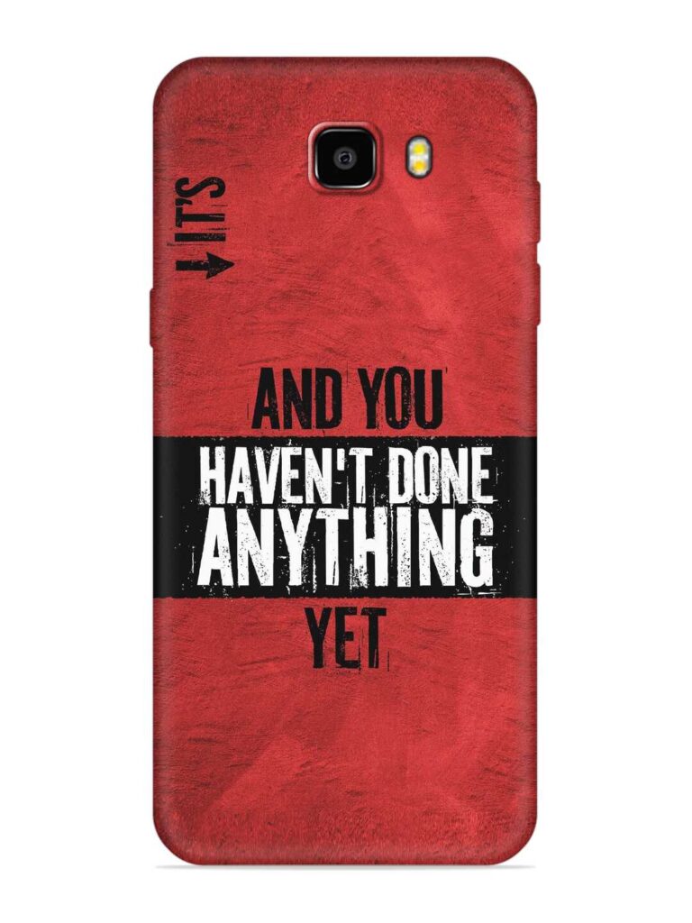 It'S And You Haven'T Done Anything Yet Soft Silicone Case for Samsung Galaxy C9 Zapvi