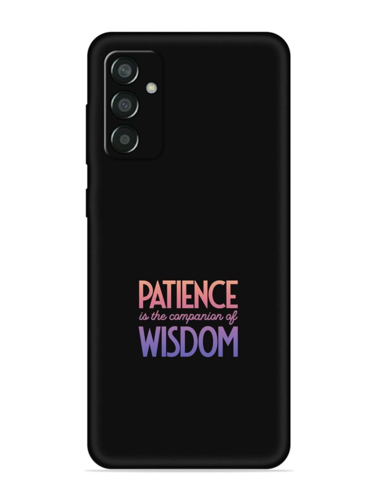 Patience Is The Soft Silicone Case for Samsung Galaxy F13 Zapvi