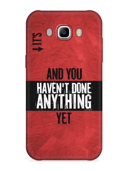 It'S And You Haven'T Done Anything Yet Soft Silicone Case for Samsung Galaxy J7 (2016) Zapvi