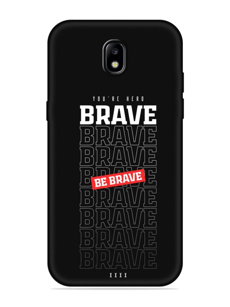 Be Brave Soft Silicone Case for Samsung Galaxy J7 (2017) Zapvi