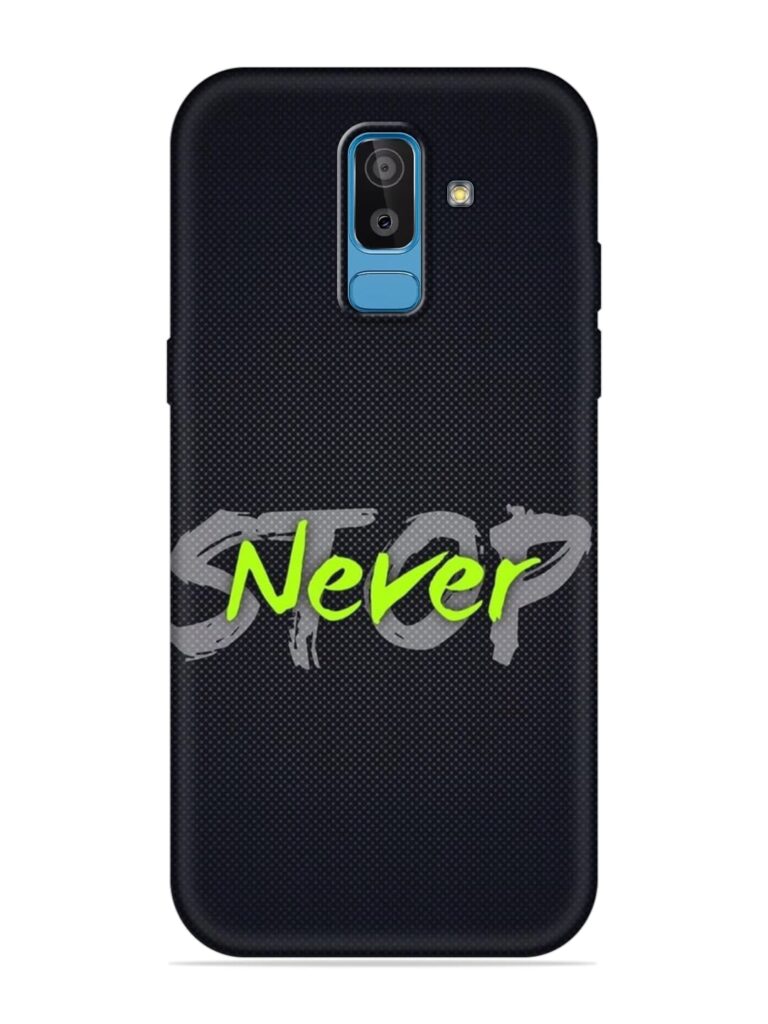 Never Stop Soft Silicone Case for Samsung Galaxy J8 Zapvi