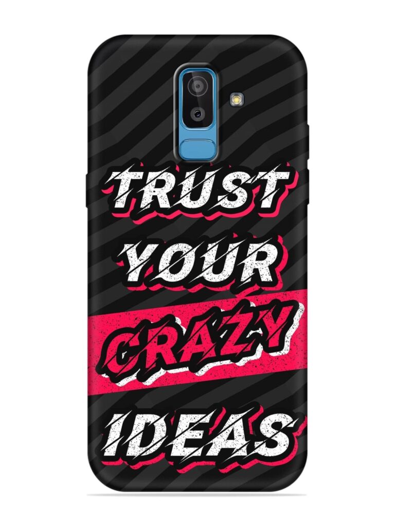 Trust Your Crazy Ideas Soft Silicone Case for Samsung Galaxy J8 Zapvi