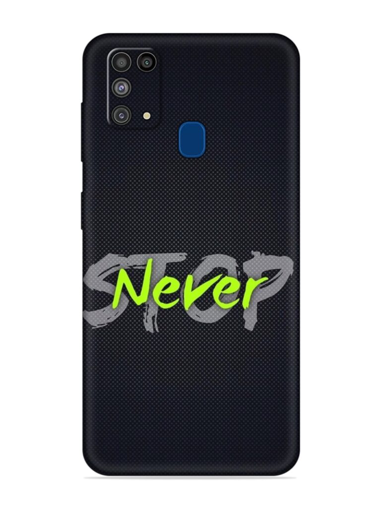 Never Stop Soft Silicone Case for Samsung Galaxy M31 Zapvi