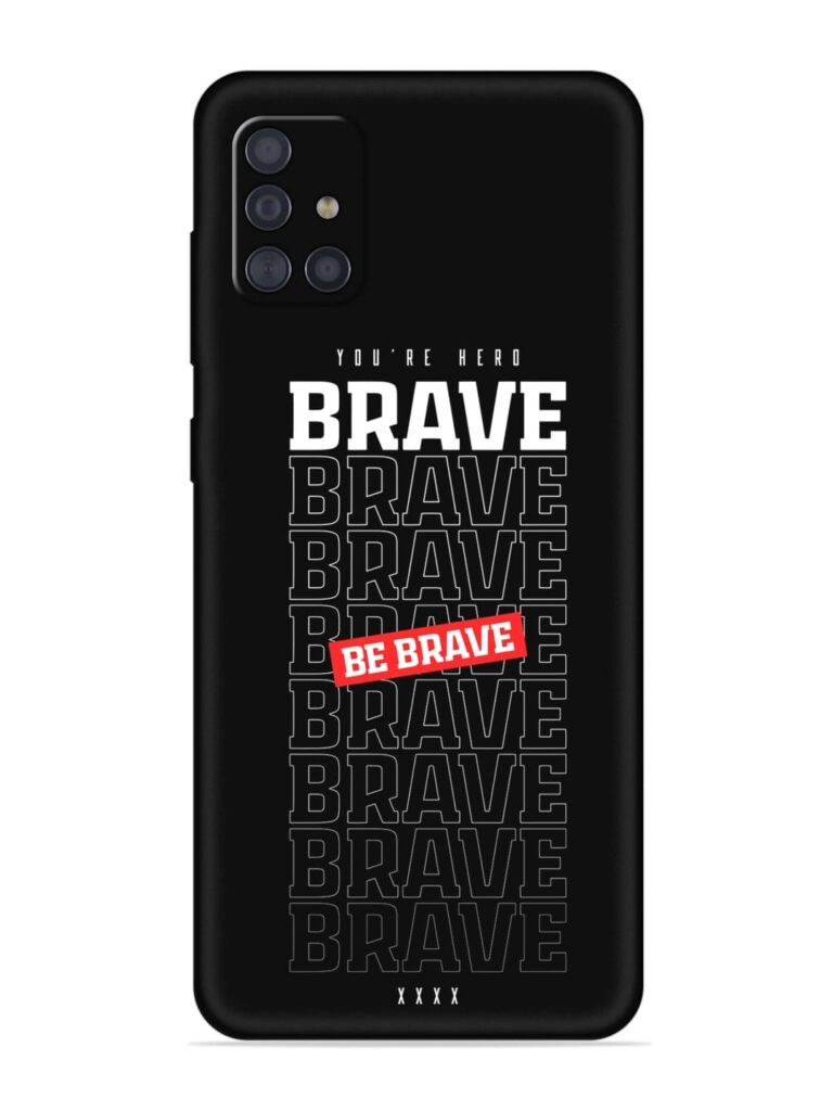Be Brave Soft Silicone Case for Samsung Galaxy M51 Zapvi