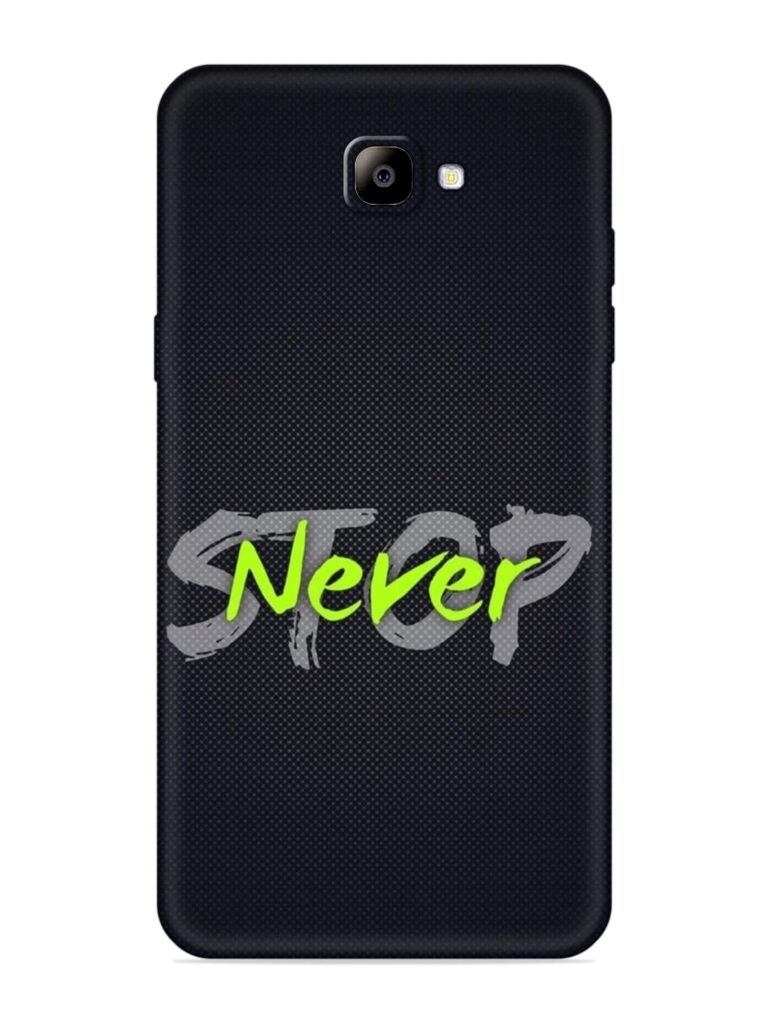 Never Stop Soft Silicone Case for Samsung Galaxy On Nxt Zapvi