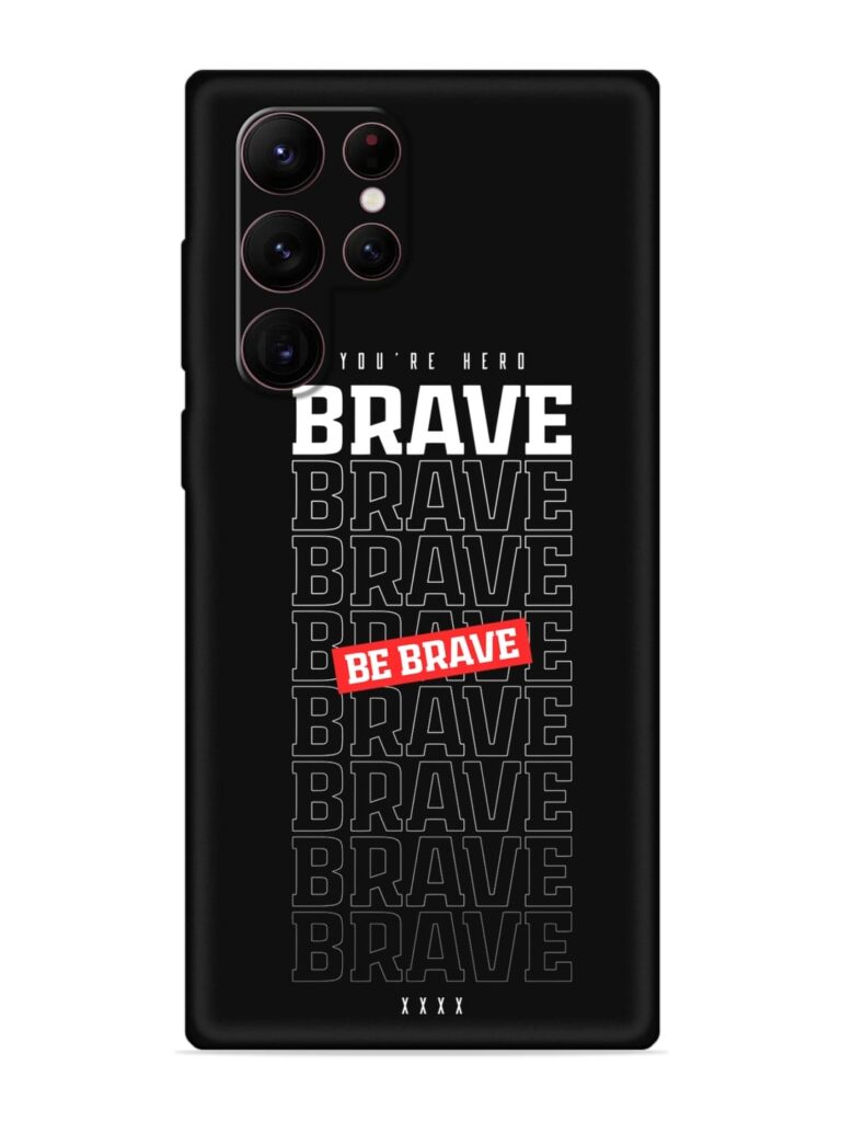 Be Brave Soft Silicone Case for Samsung Galaxy S22 Ultra Zapvi