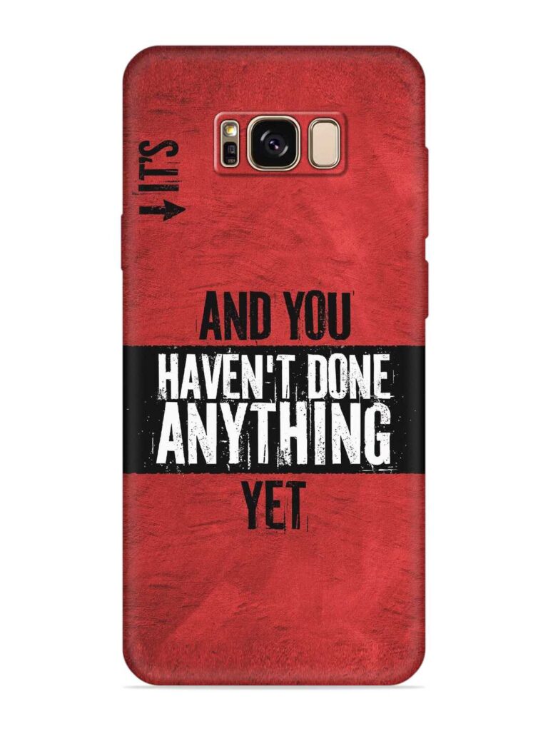 It'S And You Haven'T Done Anything Yet Soft Silicone Case for Samsung Galaxy S8 Plus Zapvi