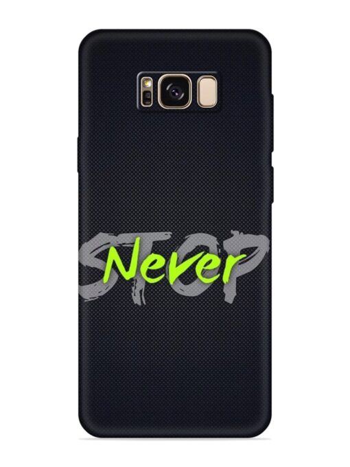 Never Stop Soft Silicone Case for Samsung Galaxy S8 Plus Zapvi