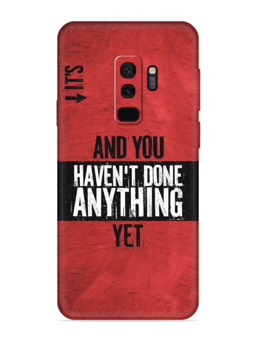 It'S And You Haven'T Done Anything Yet Soft Silicone Case for Samsung Galaxy S9 Plus Zapvi