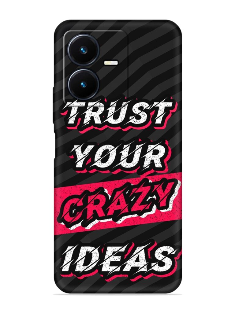 Trust Your Crazy Ideas Soft Silicone Case for Vivo Y22 Zapvi