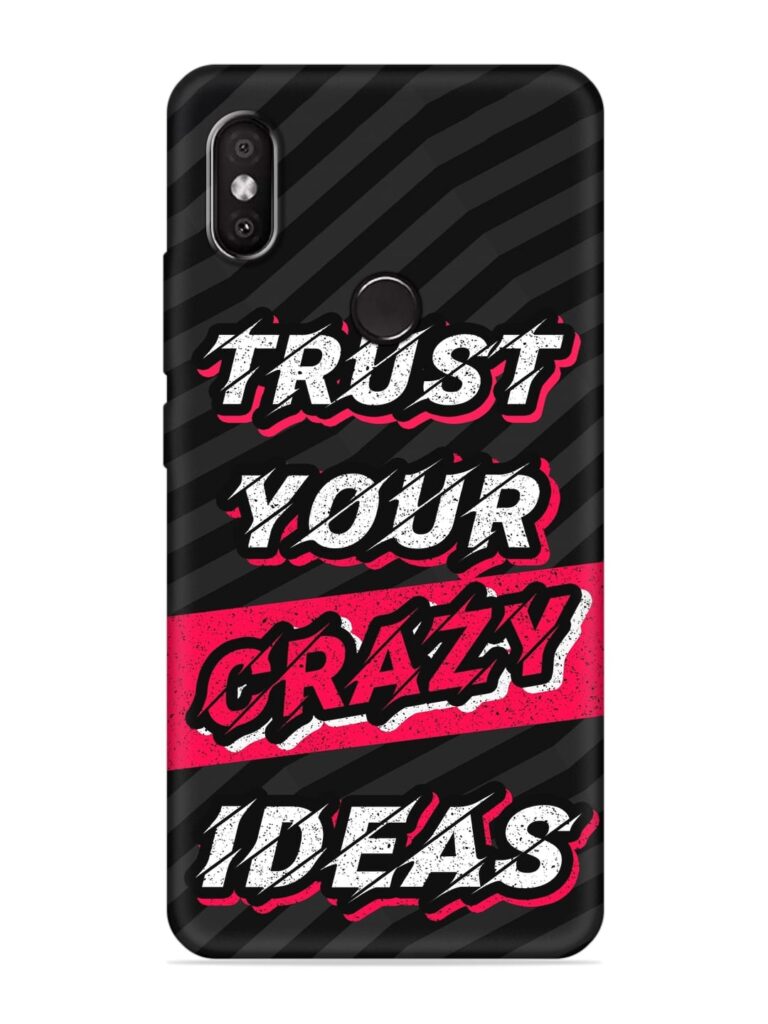 Trust Your Crazy Ideas Soft Silicone Case for Xiaomi Redmi 6 Pro Zapvi
