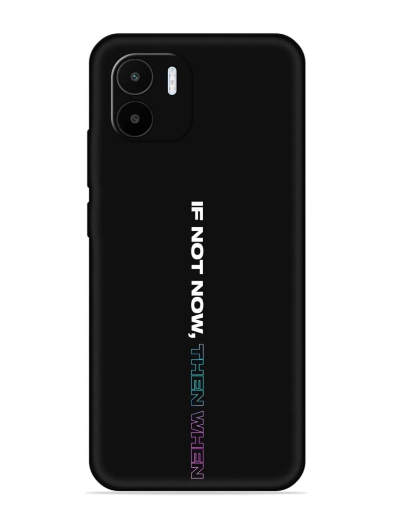 If Not Now Then When Soft Silicone Case for Xiaomi Redmi A1 (2022) Zapvi