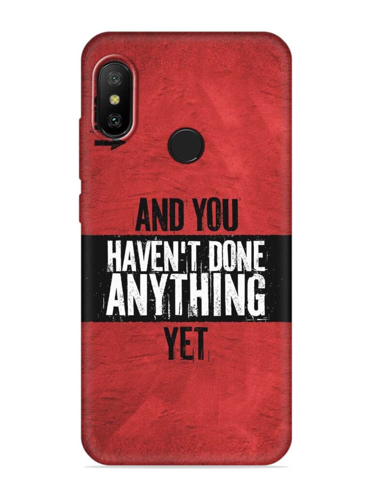 It'S And You Haven'T Done Anything Yet Soft Silicone Case for Xiaomi Redmi Note 6 Pro Zapvi