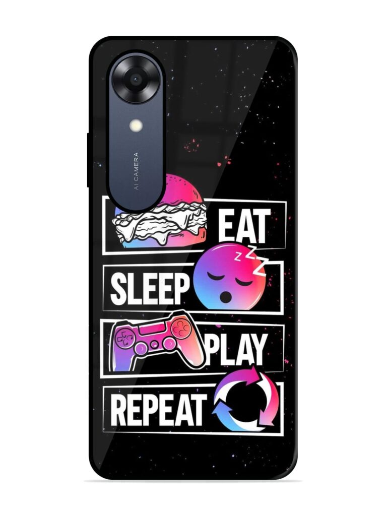Eat Sleep Play Repeat Premium Glass Case for Oppo A17K Zapvi