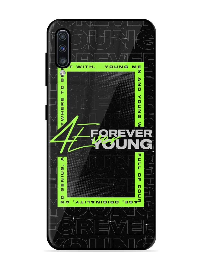 Forever Young Premium Glass Case for Samsung Galaxy A70 Zapvi