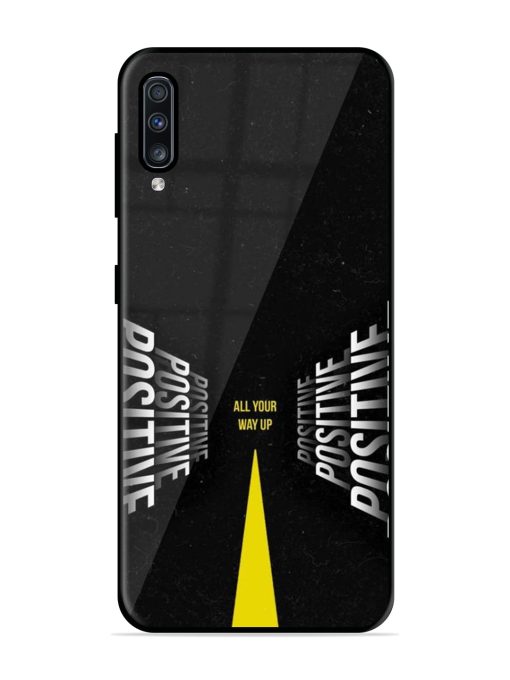 All Your Way Up Positive Premium Glass Case for Samsung Galaxy A70 Zapvi