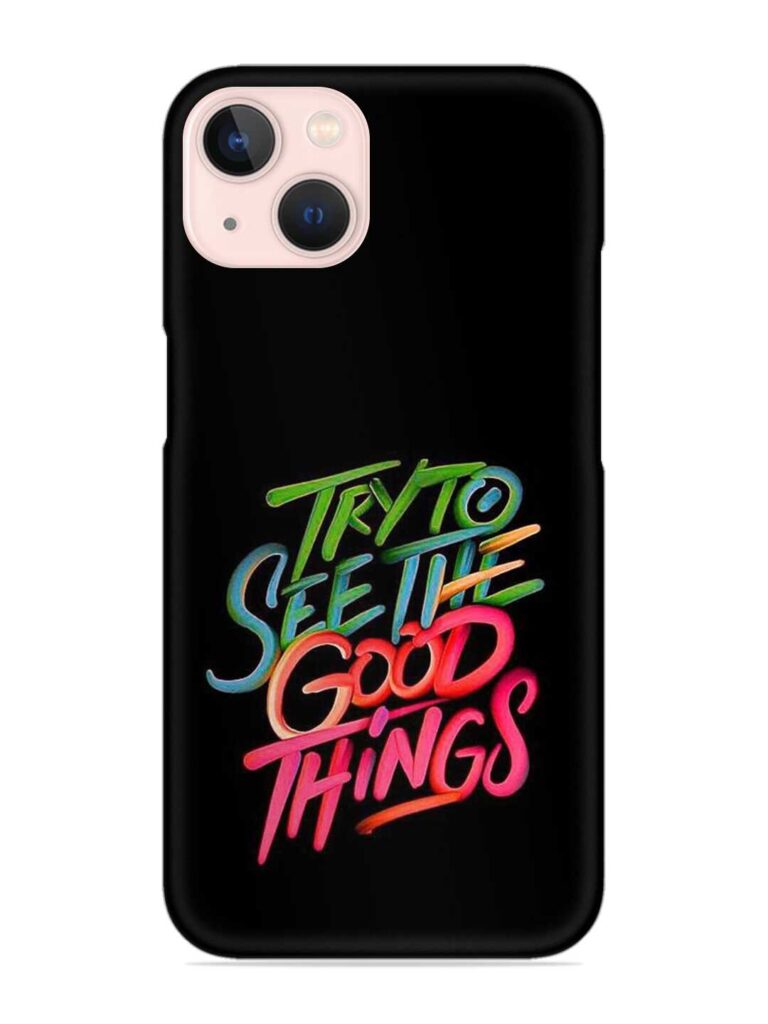 Try To See The Good Things Snap Case for Apple Iphone 13 Mini Zapvi