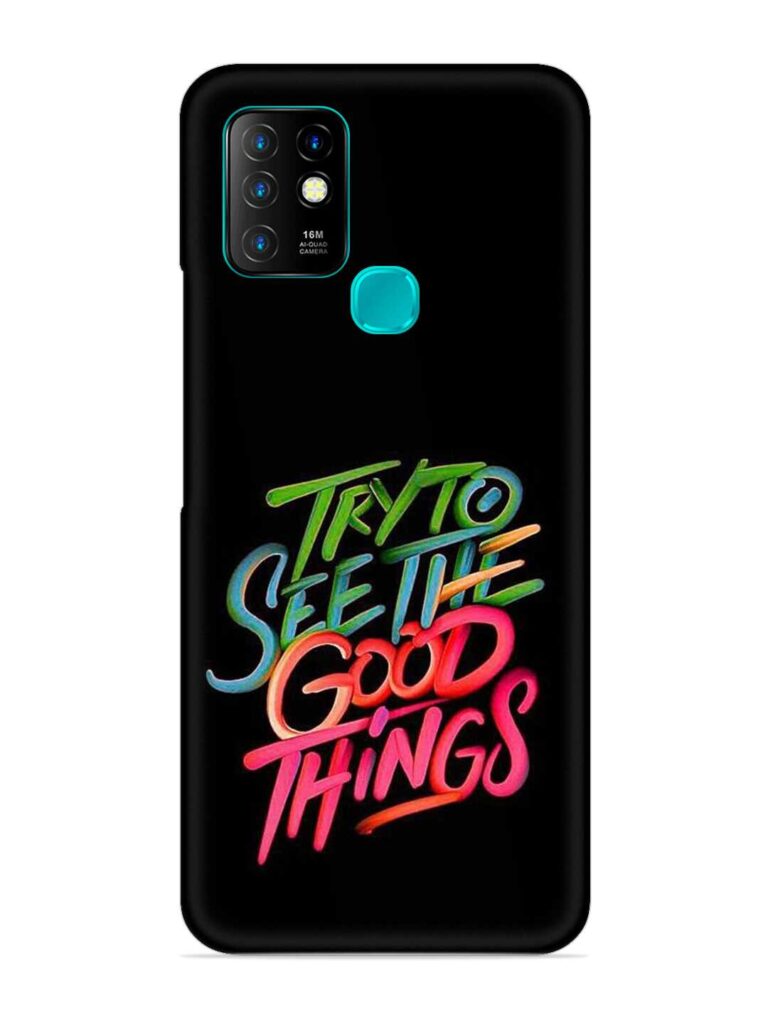 Try To See The Good Things Snap Case for Infinix Hot 10 Zapvi