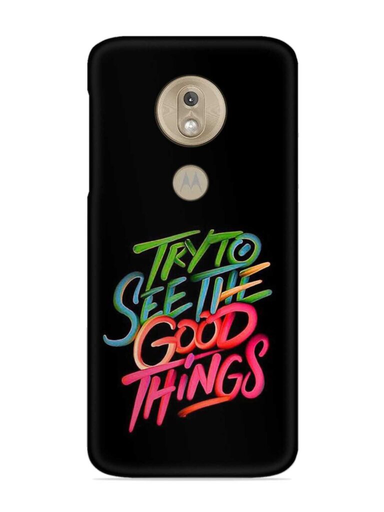 Try To See The Good Things Snap Case for Motorola Moto G7 Play Zapvi