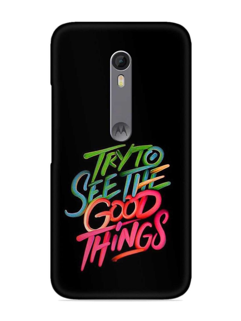 Try To See The Good Things Snap Case for Motorola Moto X Style Zapvi