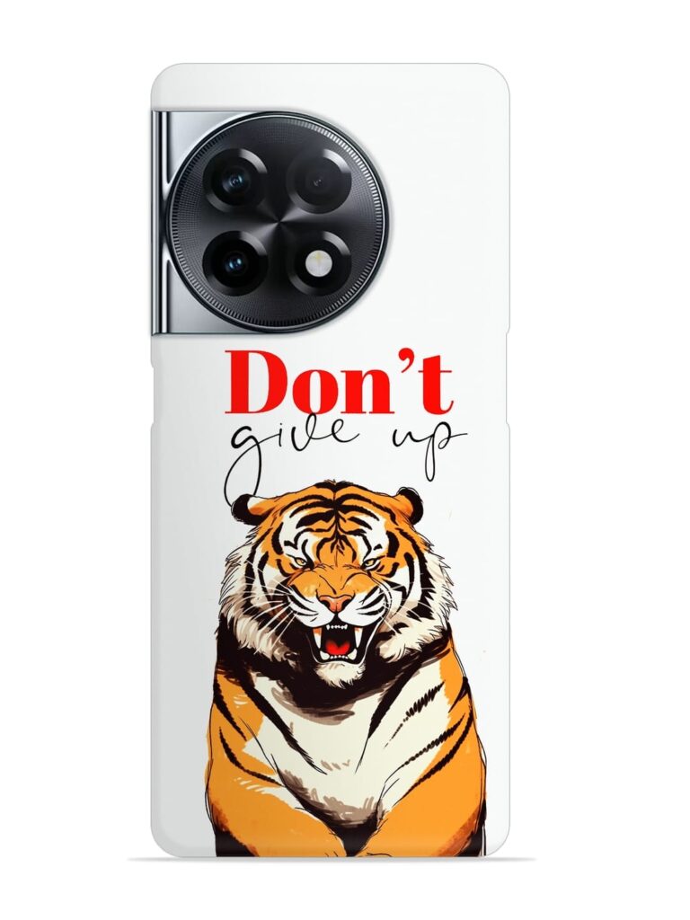 Don'T Give Up Tiger Art Snap Case for OnePlus 11R (5G) Zapvi