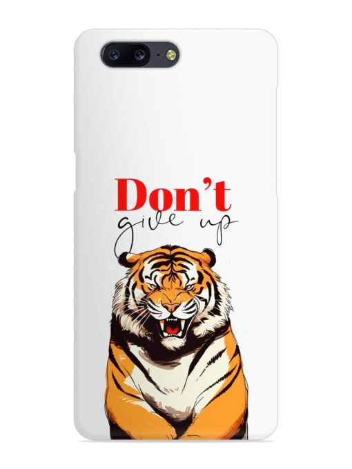 Don'T Give Up Tiger Art Snap Case for OnePlus 5 Zapvi